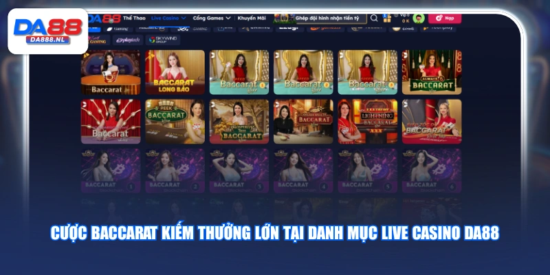 Cược Baccarat kiếm thưởng lớn tại danh mục Live Casino DA88