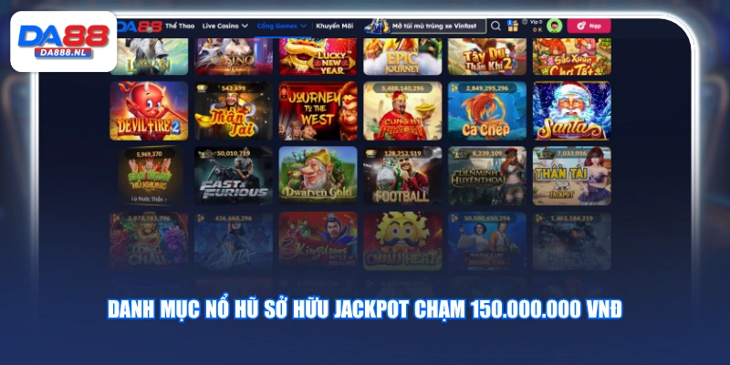 Danh mục nổ hũ sở hữu Jackpot chạm 150.000.000 VNĐ
