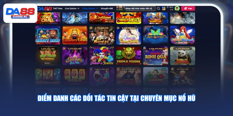 Điểm danh các đối tác tin cậy tại chuyên mục nổ hũ