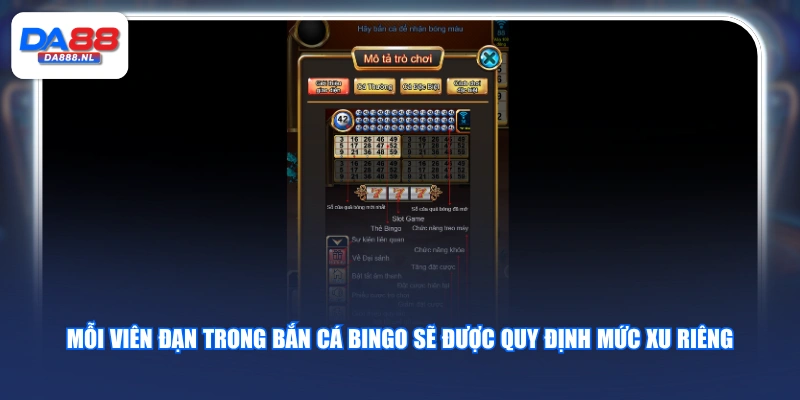 Mỗi viên đạn trong Bắn Cá Bingo sẽ được quy định mức xu riêng