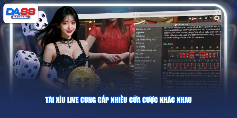 Tài Xỉu Live cung cấp nhiều cửa cược khác nhau