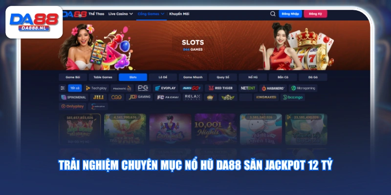 Trải nghiệm chuyên mục nổ hũ DA88 săn jackpot 12 tỷ