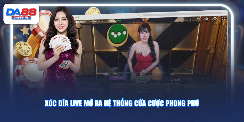 Xóc Đĩa Live mở ra hệ thống cửa cược phong phú
